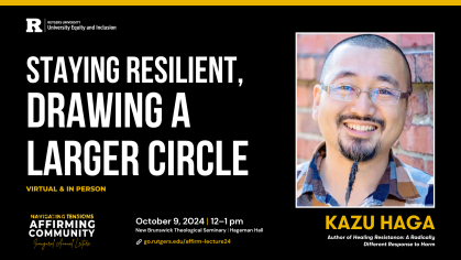 Staying Resilient, Drawing a Larger Circle - A lecture by Kazu Haga on October 9 at 12 pm at the New Brunswick Theological Seminary (Hageman Hall)