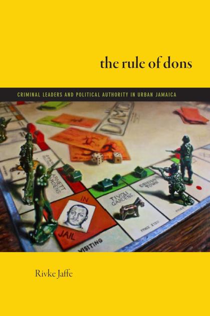 The Rule of Dons - Criminal Leaders and Political Authority in Urban Jamaica.jpg